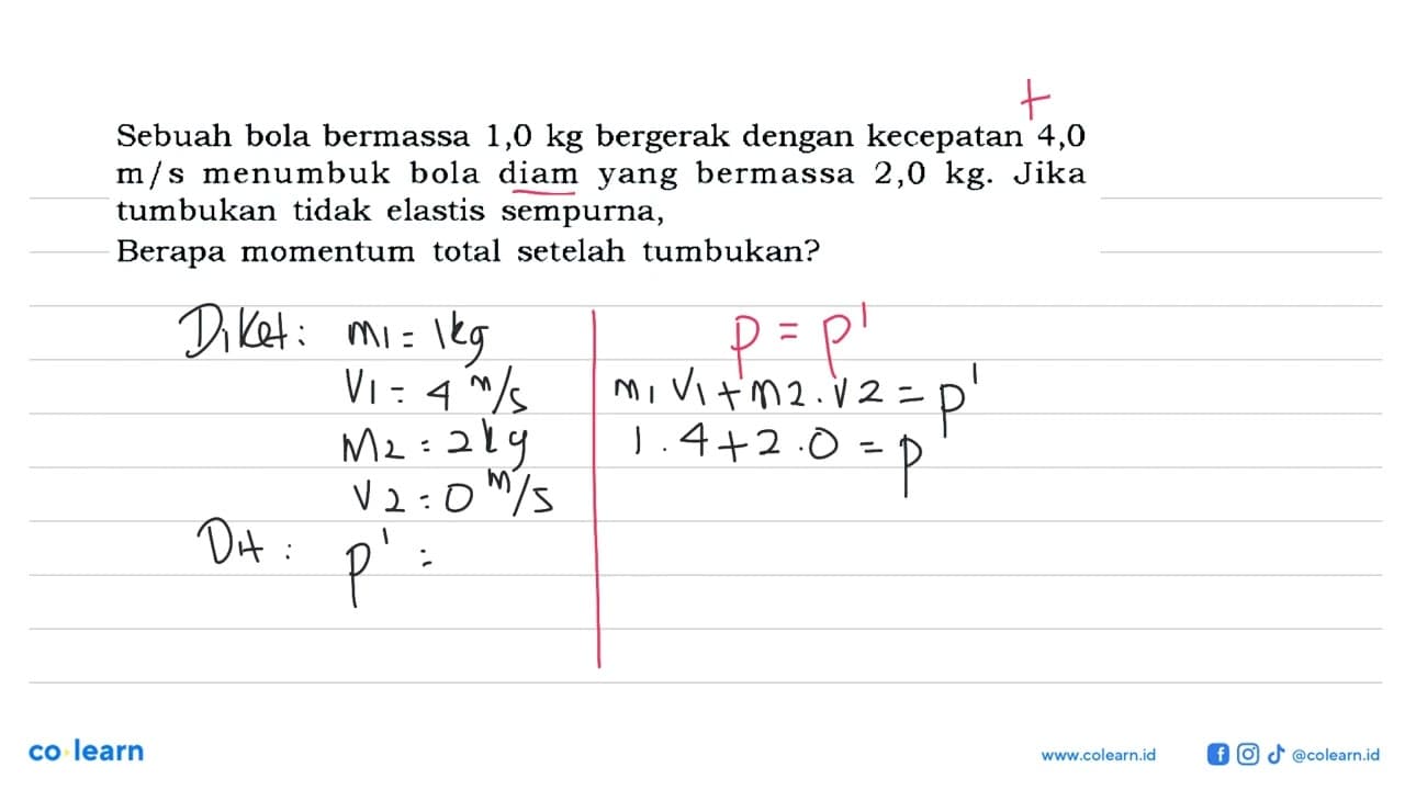 Sebuah bola bermassa 1,0 kg bergerak dengan kecepatan 4,0