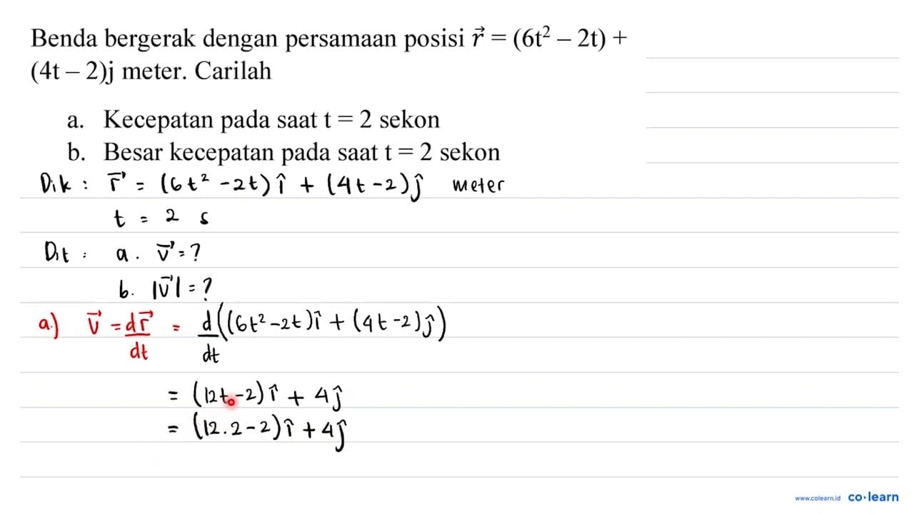 Benda bergerak dengan persamaan posisi vec{r)=(6 t^(2)-2