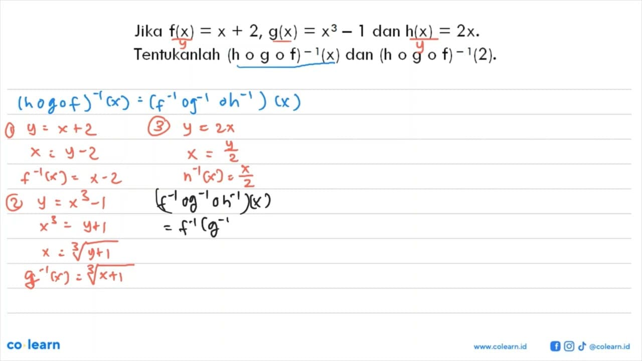 Jika f(x)=x+2, g(x)=x^3-1 dan h(x)=2x. Tentukanlah (h o g o