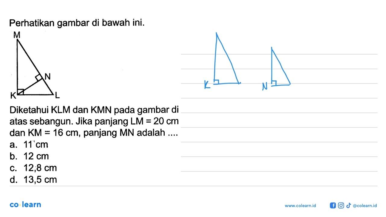 Perhatikan gambar di bawah ini. Diketahui KLM dan KMN pada