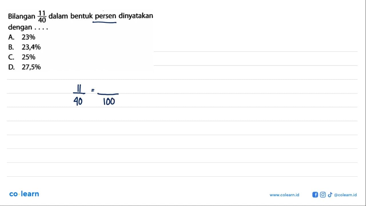 Bilangan 11/40 dalam bentuk persen dinyatakan dengan ....