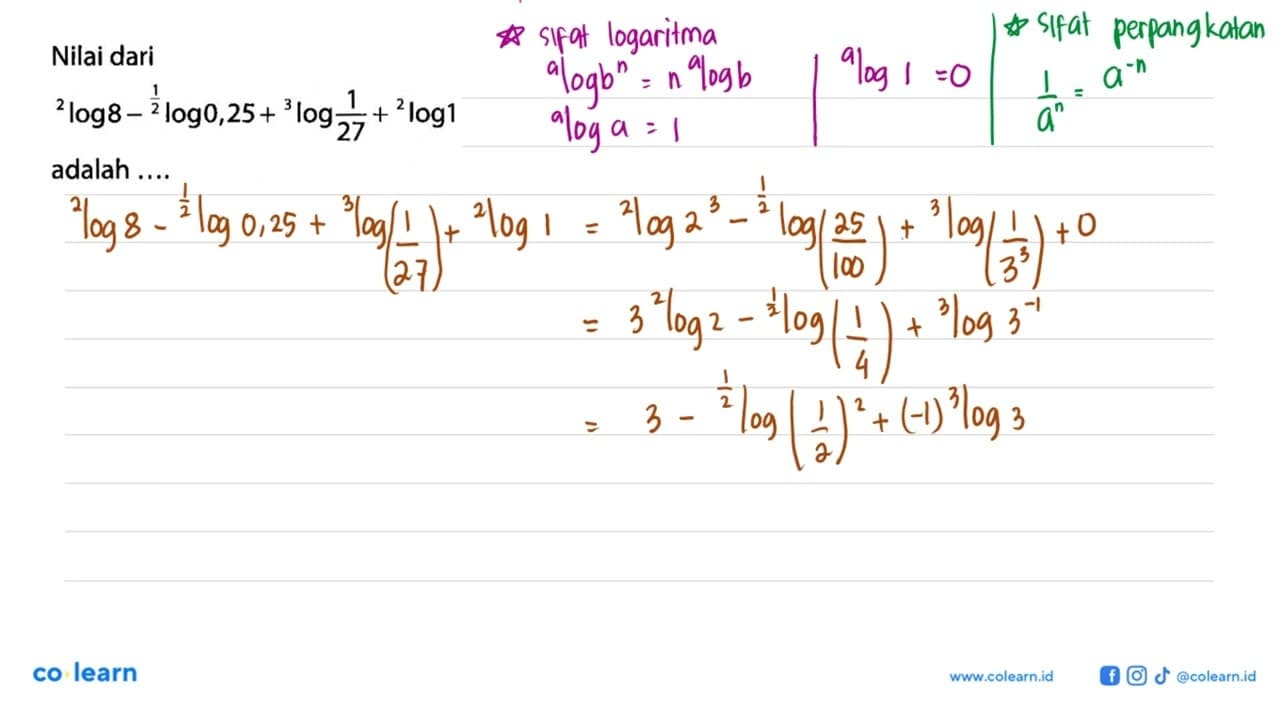 Nilai dari 2log8-(1/2)log0,25+3log(1/27)+2log1 adalah ...