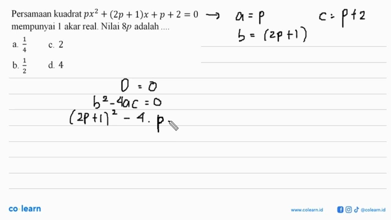 Persamaan kuadrat px^2+ (2p + 1)x +p + 2 = 0 mempunyai 1