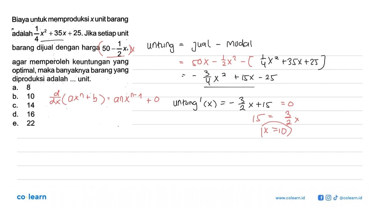 Biaya untuk memproduksi x unit barang adalah 1/4 x^2+35x+25