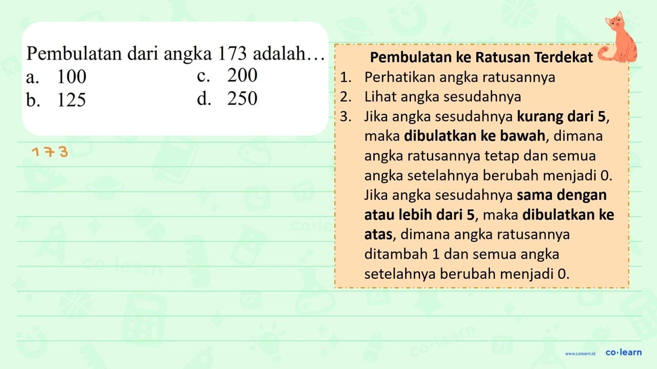 Pembulatan dari angka 173 adalah...