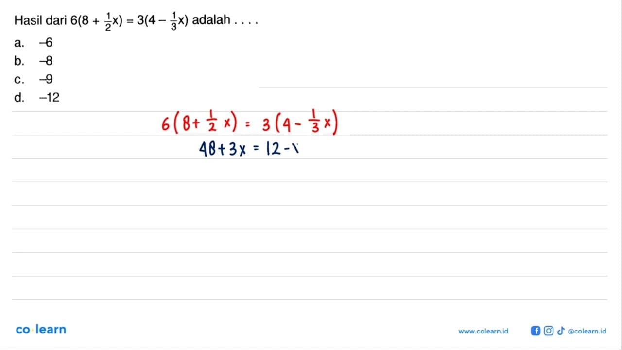 Hasil dari 6(8 + (1/2)x) = 3(4 - (1/3)x) adalah ....