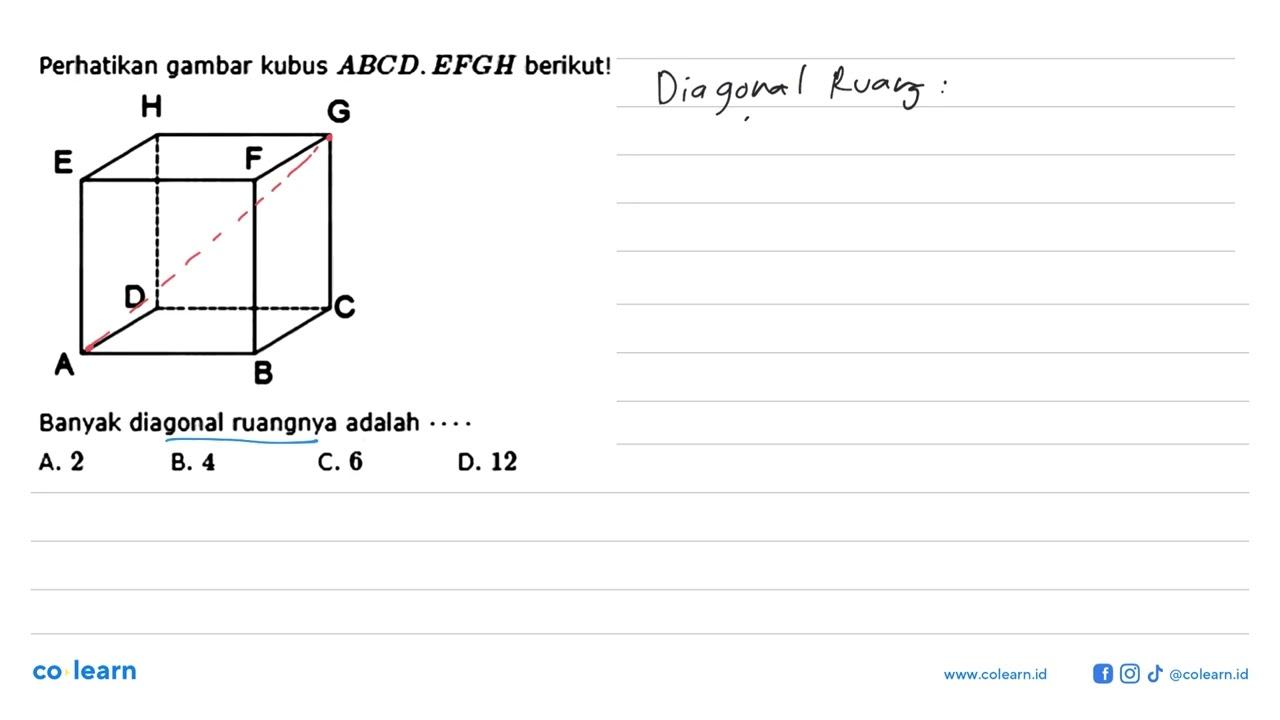 Perhatikan gambar kubus ABCD.EFGH berikut! Banyak diagonal