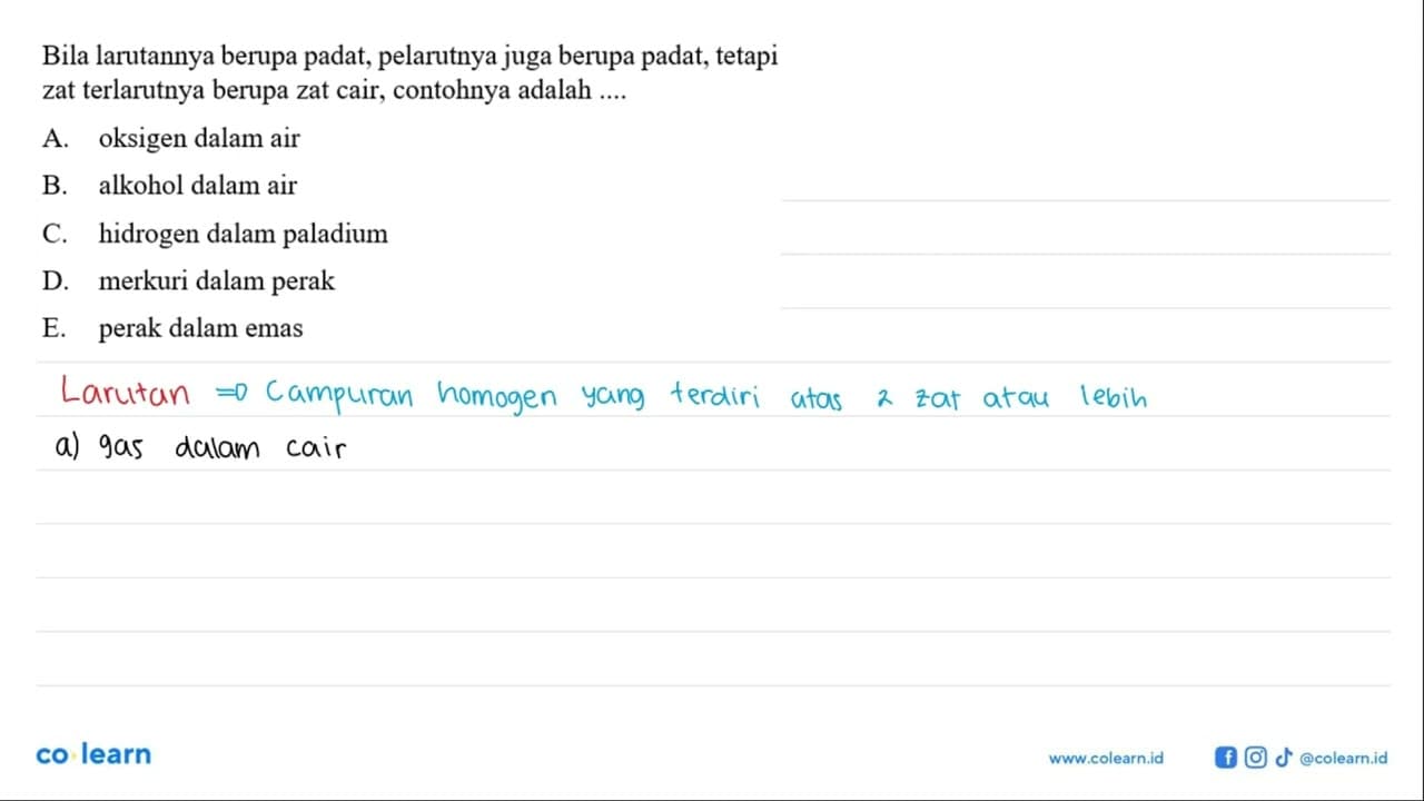 Bila larutannya berupa padat, pelarutnya juga berupa padat,