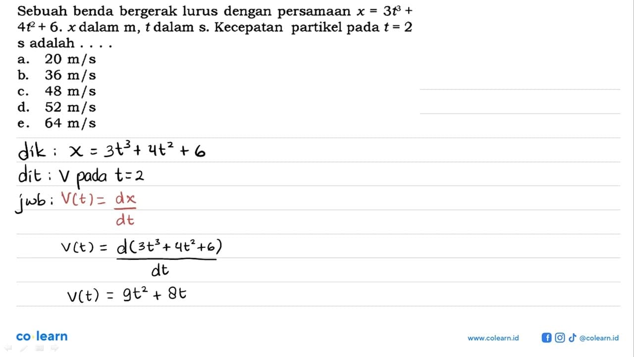 Sebuah benda bergerak lurus dengan persamaan x = 3t^3 +