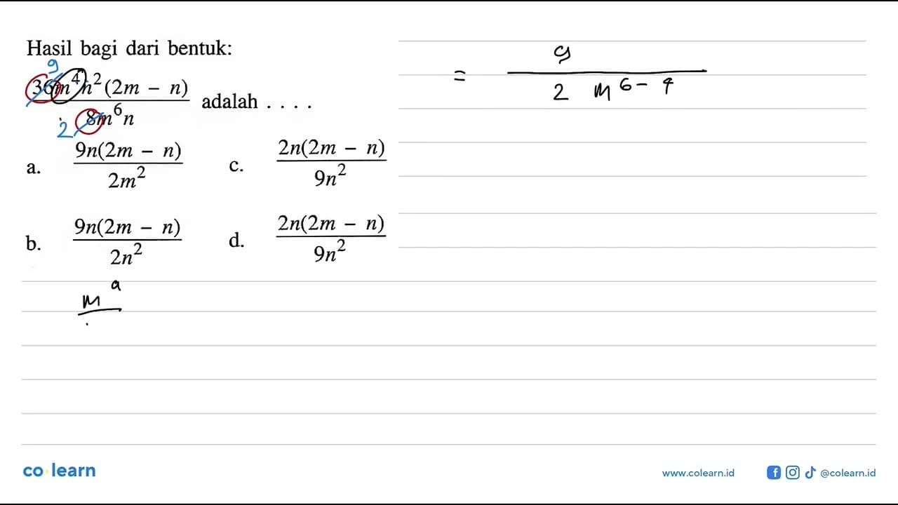 Hasil bagi dari bentuk: 36m^4n^2(2m - n)/8m^6 n adalah . .