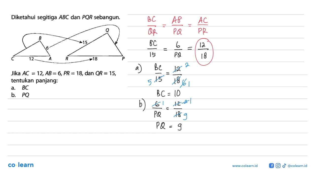 Diketahui segitiga ABC dan PQR sebangun.B Q 6 15 C 12 A R