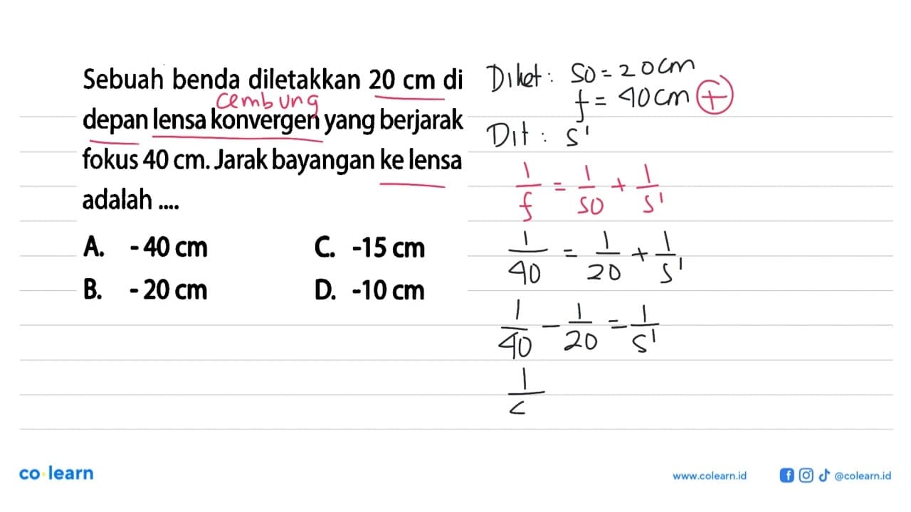 Sebuah benda diletakkan 20 cm di depan lensa konvergen yang