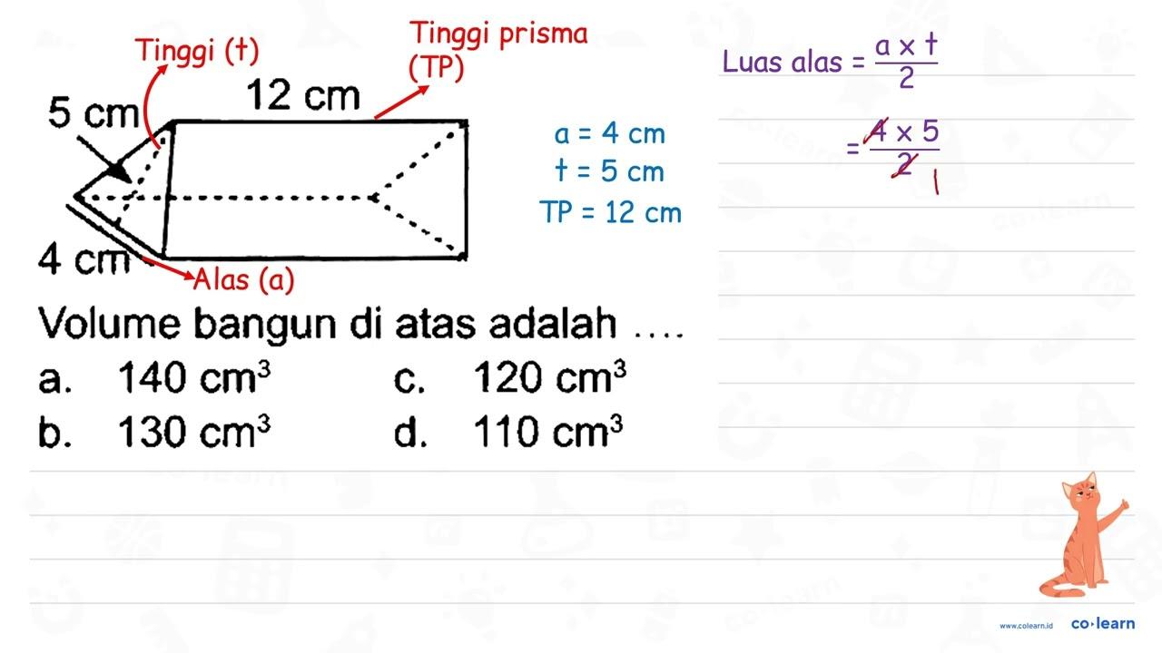 Volume bangun di atas adalah a. 140 cm^(3) c. 120 cm^(3) b.