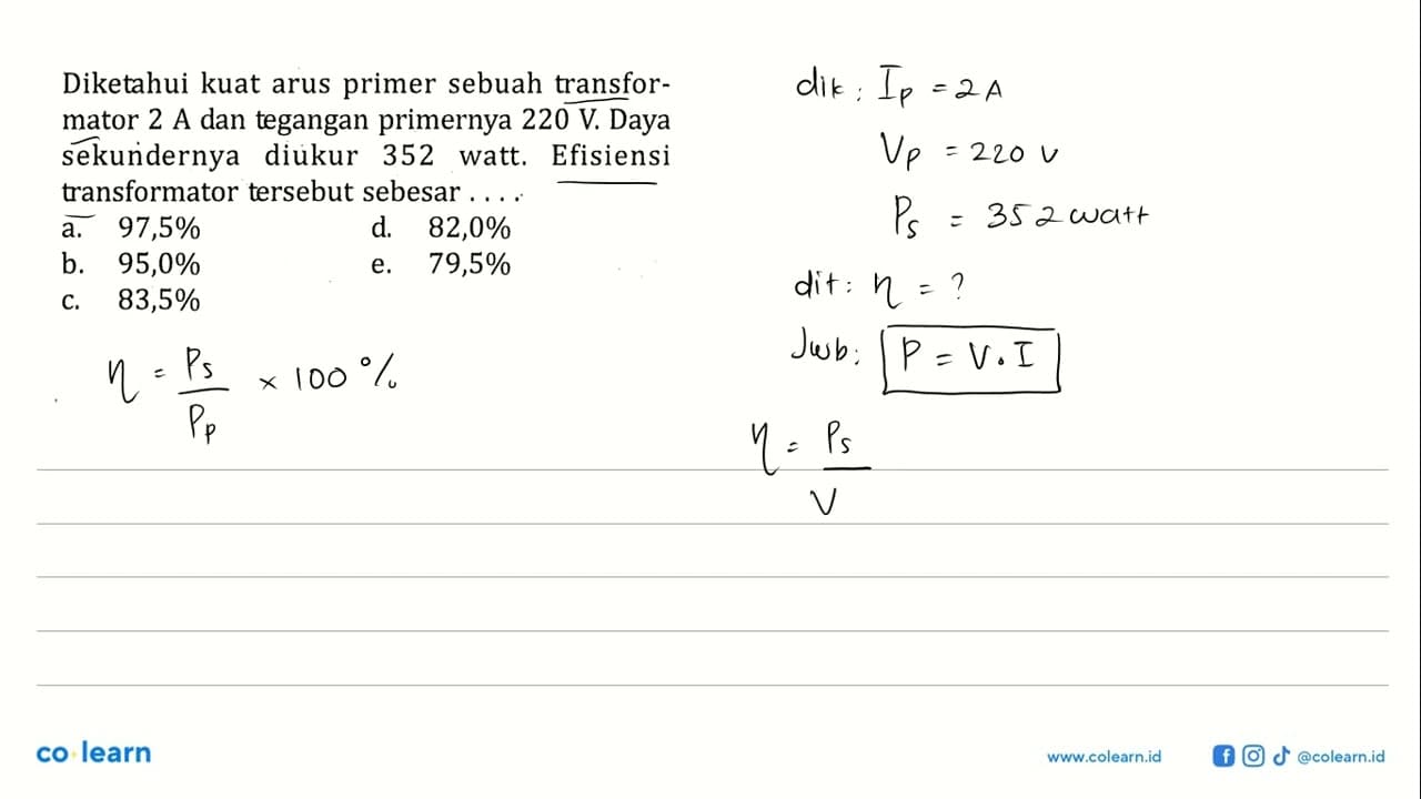 Diketahui kuat arus primer sebuah transformator 2 A dan