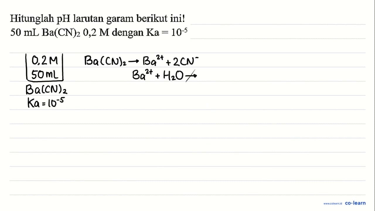 Hitunglah pH larutan garam berikut ini! 50 ~mL Ba(CN)_(2)