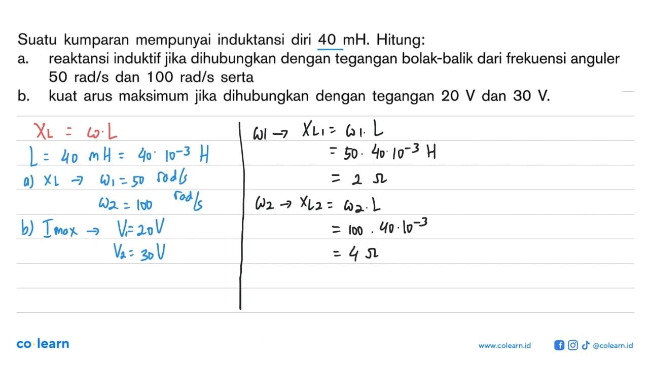 Suatu kumparan mempunyai induktansi diri 40 mH. Hitung: a.