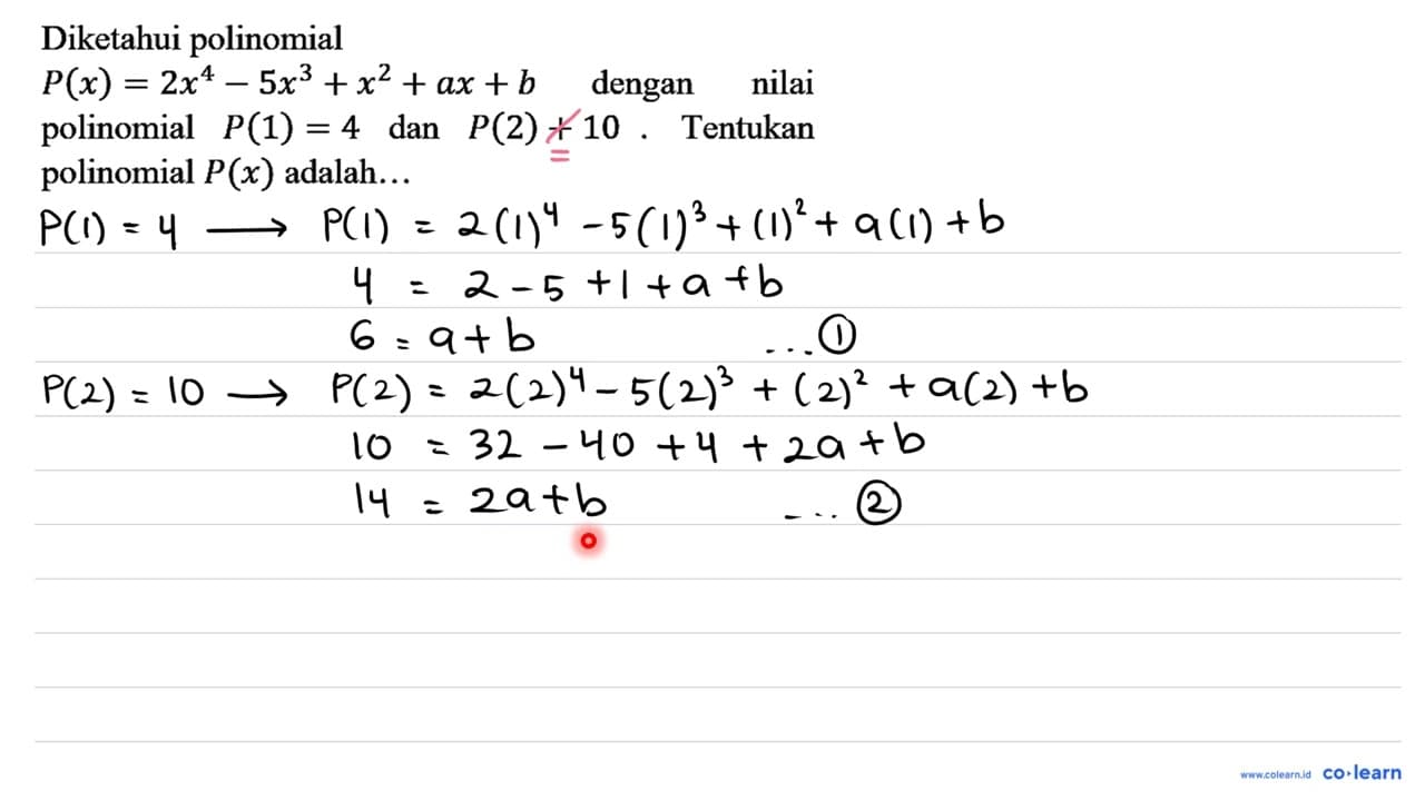 Diketahui polinomial P(x)=2 x^(4)-5 x^(3)+x^(2)+a x+b