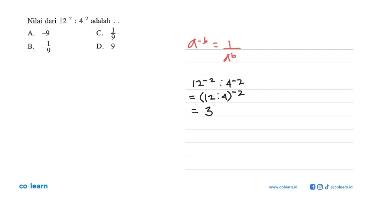 Nilai dari 12^-2 : 4^-2 adalah ..