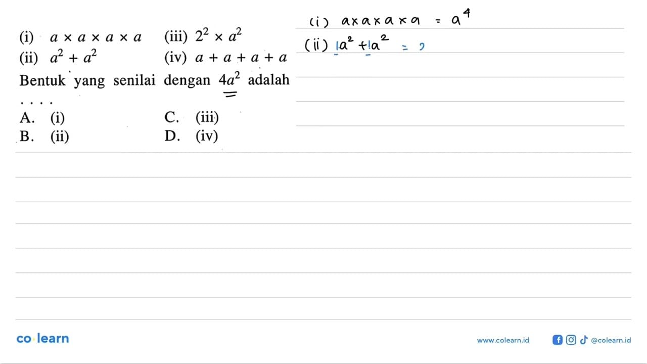 (i) a x a x a x a (ii) a^2 + a^2 (iii) 2^2 x a^2 (iv) a + a