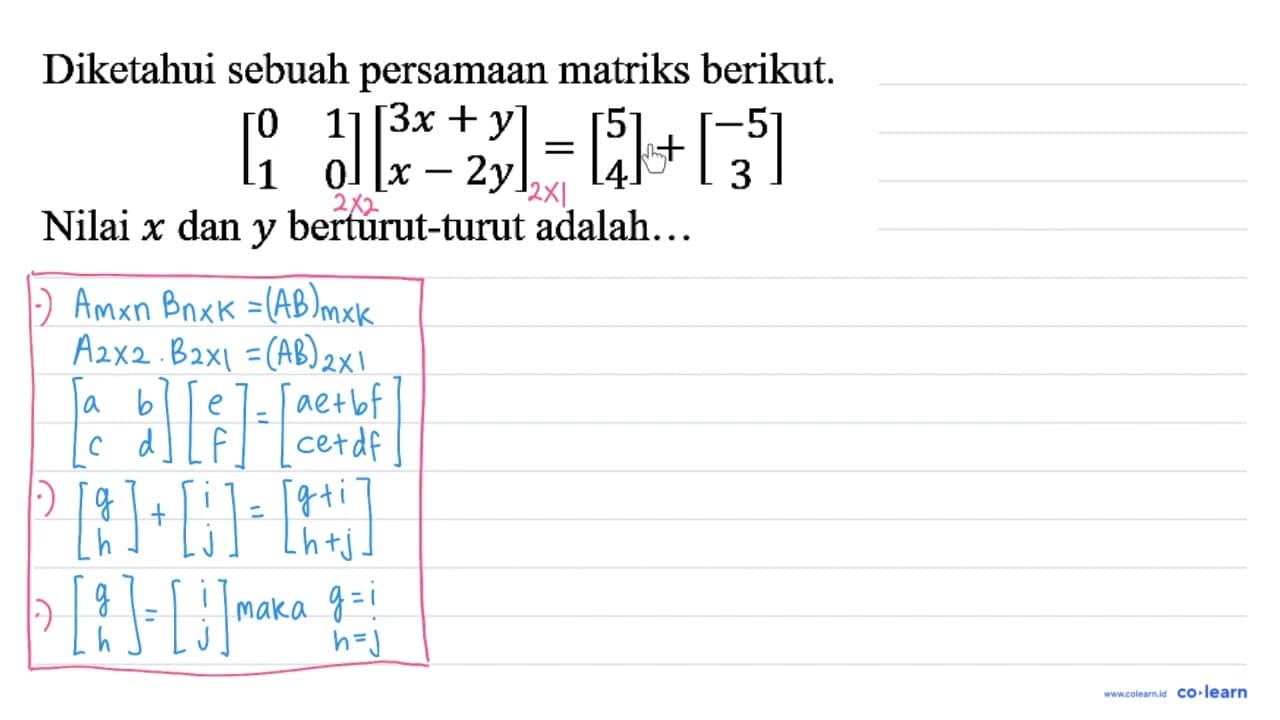 Diketahui sebuah persamaan matriks berikut. [0 1 1 0][3 x+y