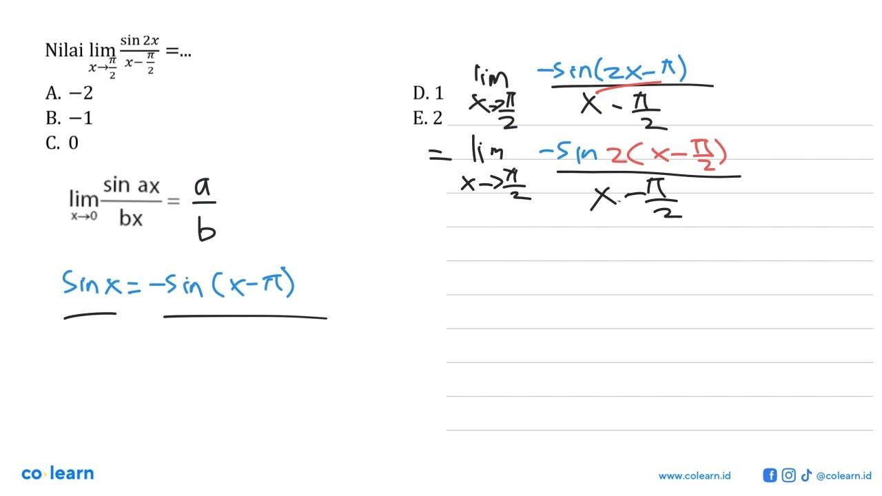 Nilai limit x->pi/2 (sin 2x)/(x-pi/2)= ...