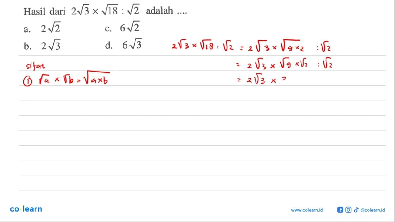 Hasil dari 2 akar(3) x akar(18) : akar(2) adalah... a. 2