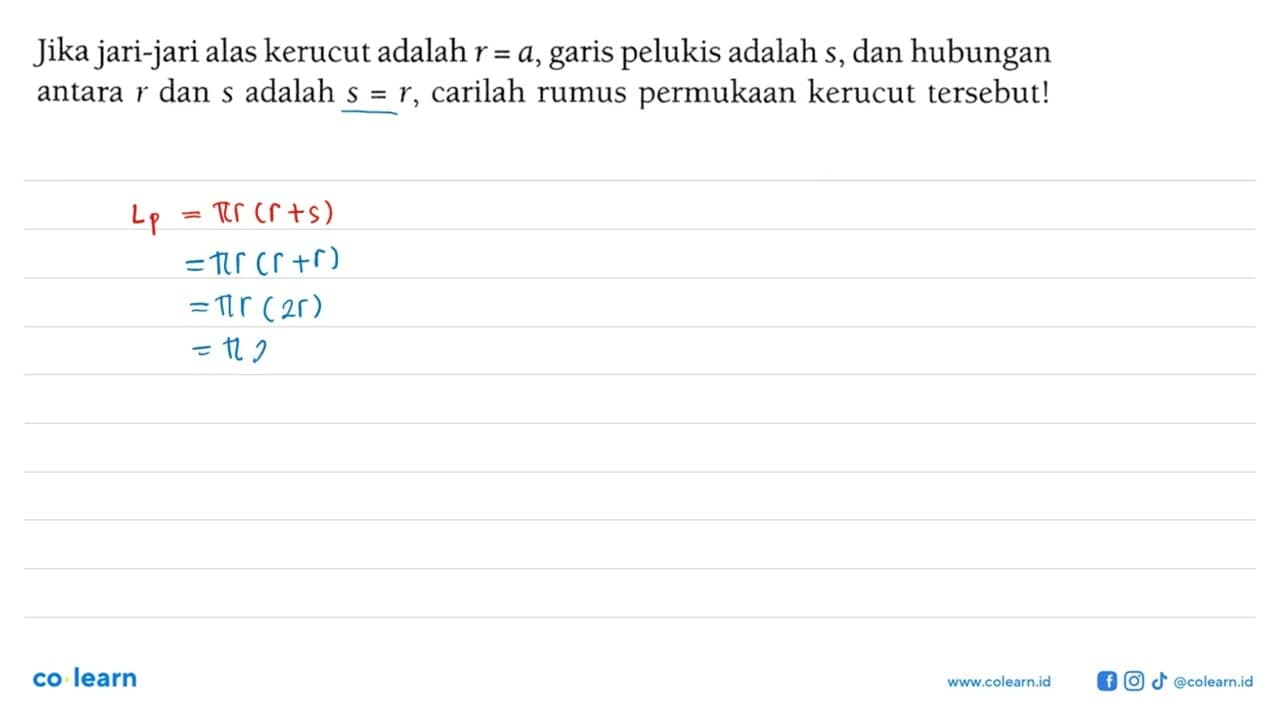 Jika jari-jari alas kerucut adalah r=a, garis pelukis