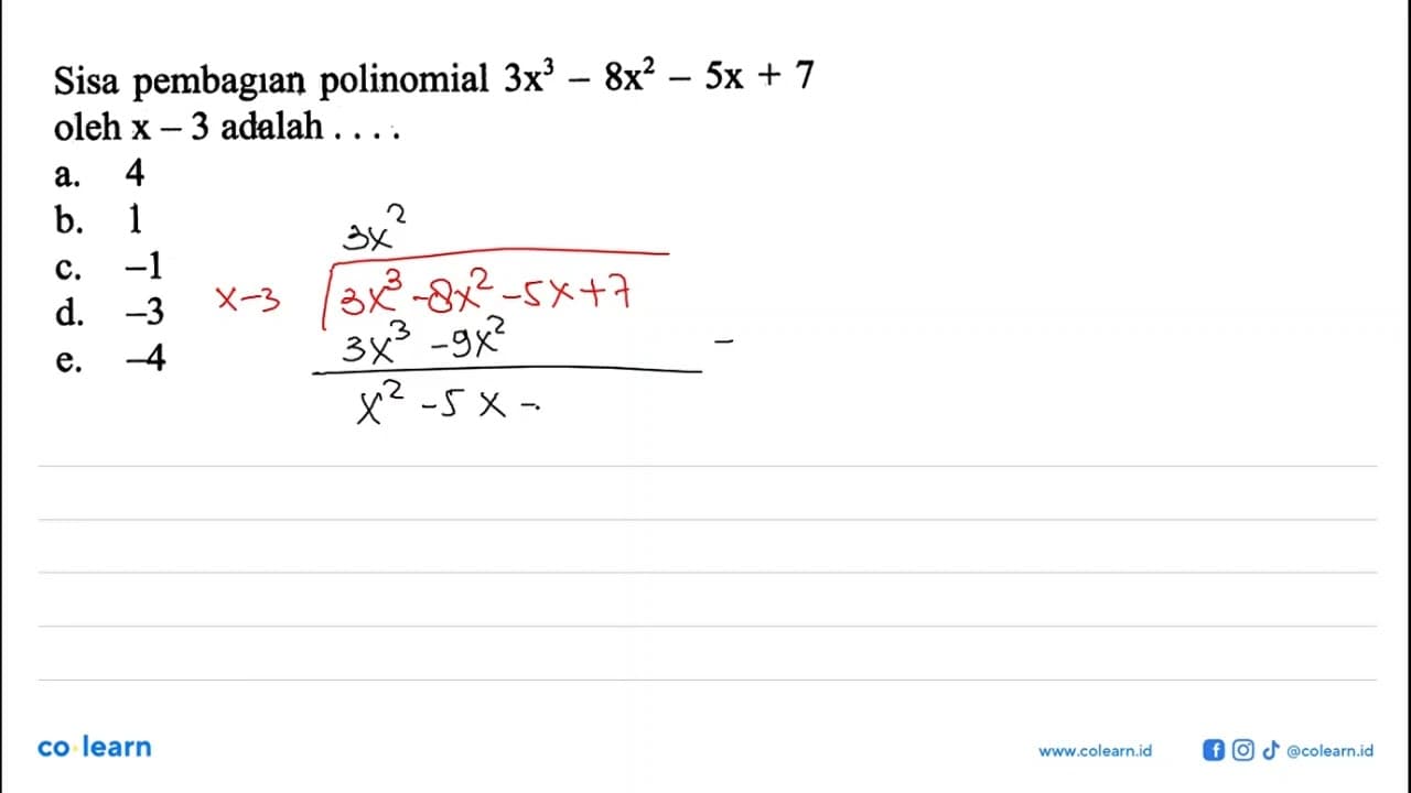 Sisa pembaglan polinomial 3x^3-8x^2-5x+7 oleh x-3 adalah .