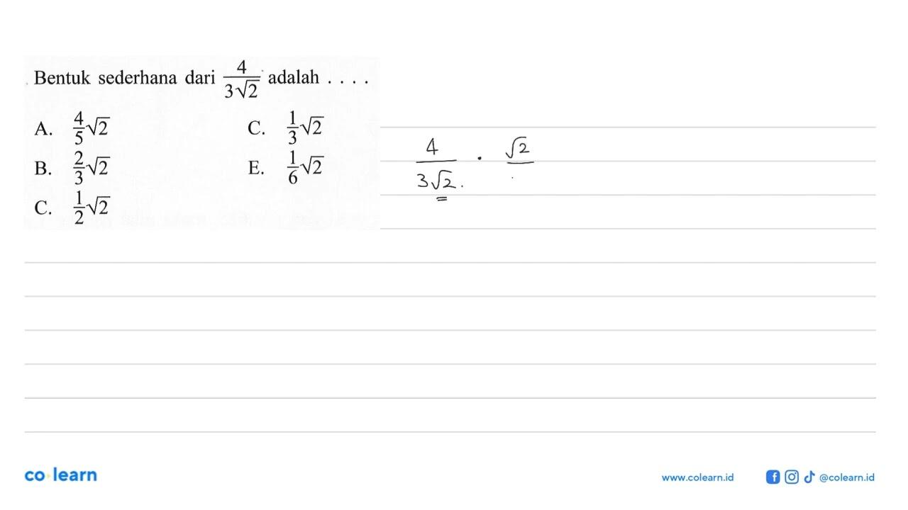 Bentuk sederhana dari 4/(3akar(2)) adalah .... A.