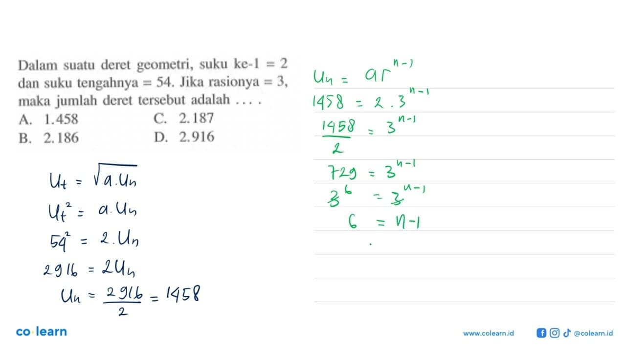 Dalam suatu deret geometri, suku ke-1 = 2 dan suku