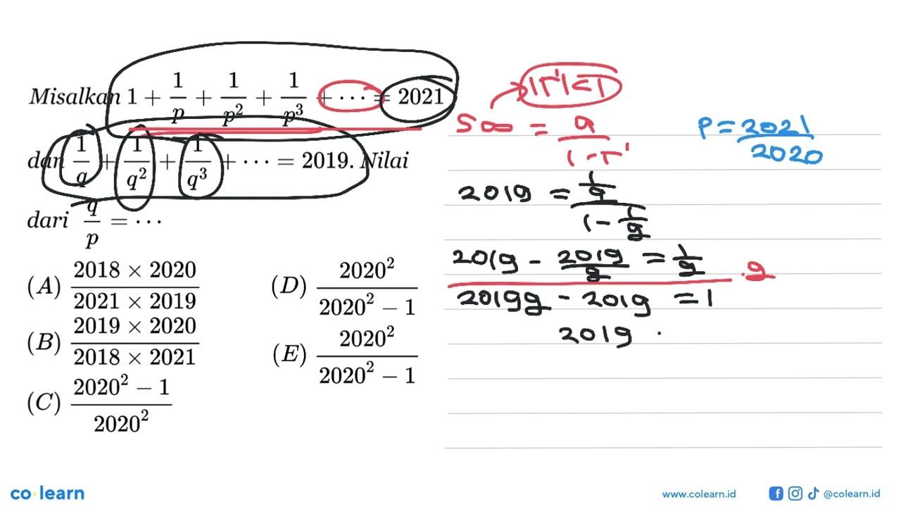 Misalkan 1+ 1/p + (1)/(p^2) + (1)/(p^3) +.. = 2021 dan 1/q