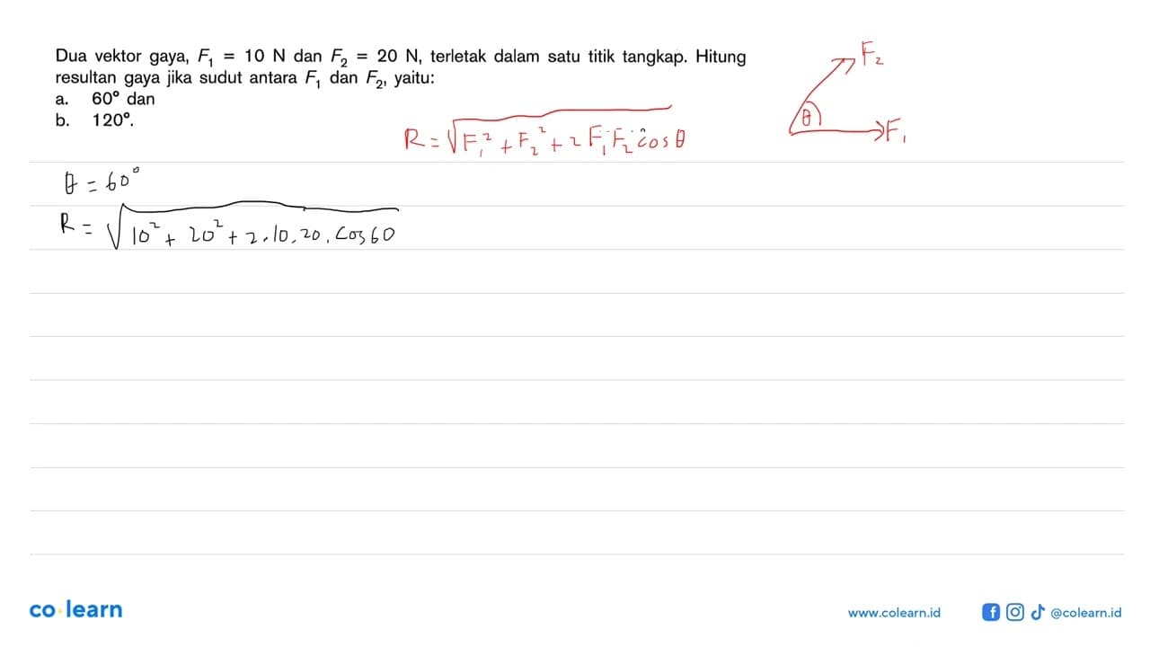 Dua vektor gaya, F1 = 10 N dan F2 = 20 N, terletak dalam