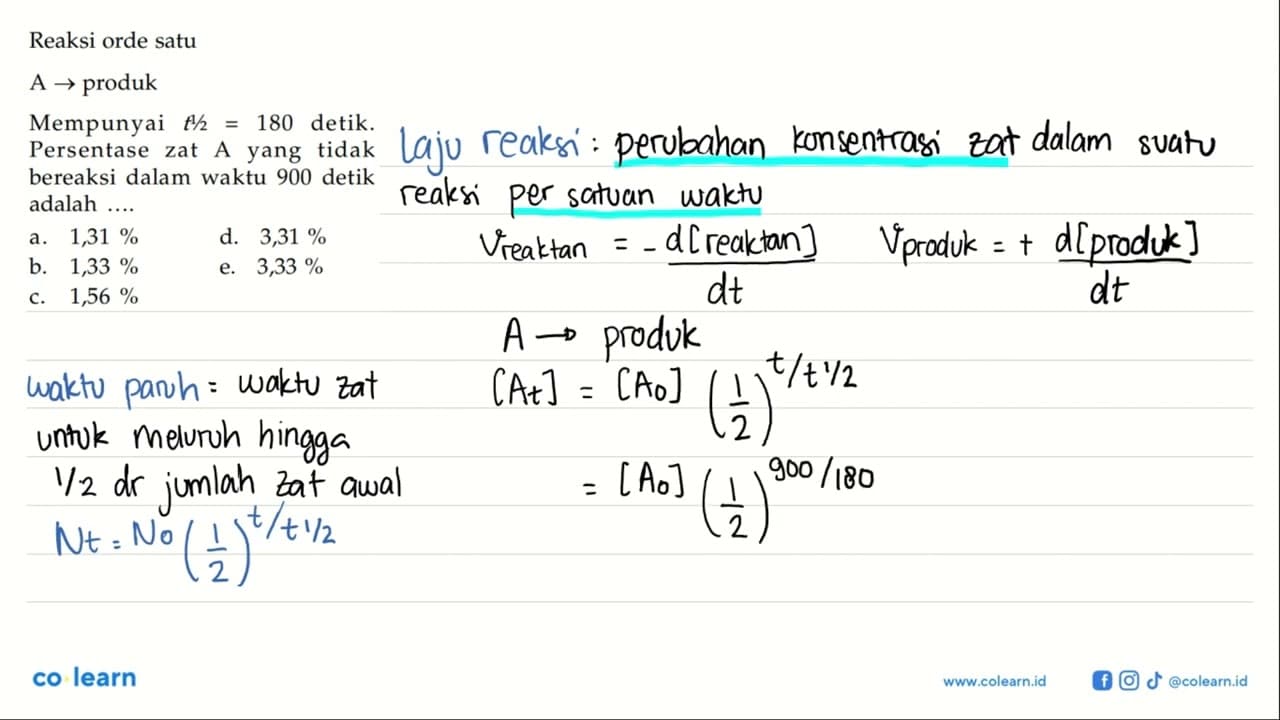 Reaksi orde satu A - > produk Mempunyai t^(1/2)=180 detik.