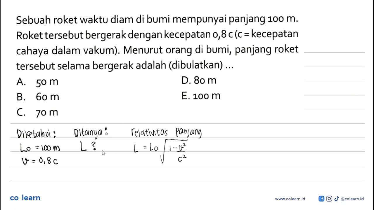 Sebuah roket waktu diam di bumi mempunyai panjang 100 m.