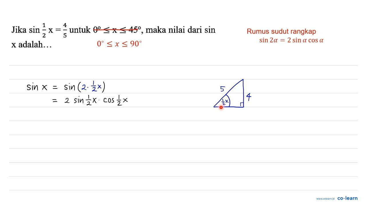 Jika sin (1)/(2) x=(4)/(5) untuk 0 <= x <= 45 , maka nilai