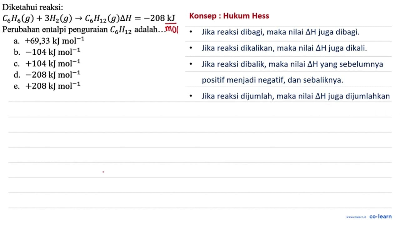 Diketahui reaksi : C6H6 (g) + 3H2 (g) - > C6H12 (g) delta