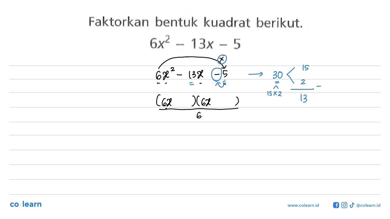 Faktorkan bentuk kuadrat berikut. 6x^2-13x-5