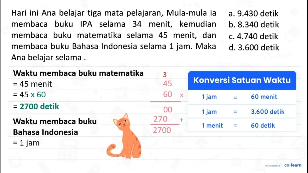 Hari ini Ana belajar tiga mata pelajaran. Mula-mula ia