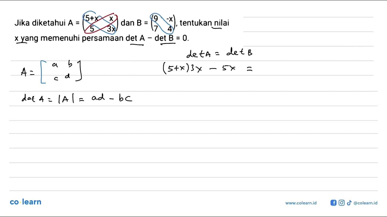 Jika diketahui A=(5+x x 5 3x) dan B=(9 -x 7 4),tentukan