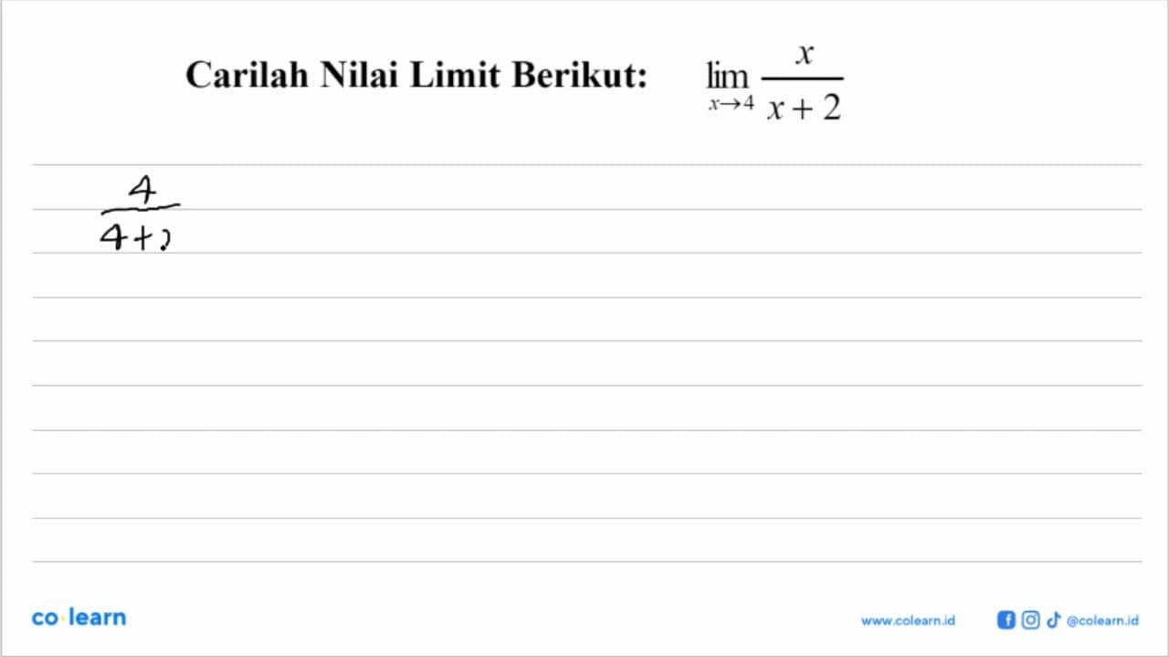 Carilah Nilai Limit Berikut: lim x-->4 x/(x+2)