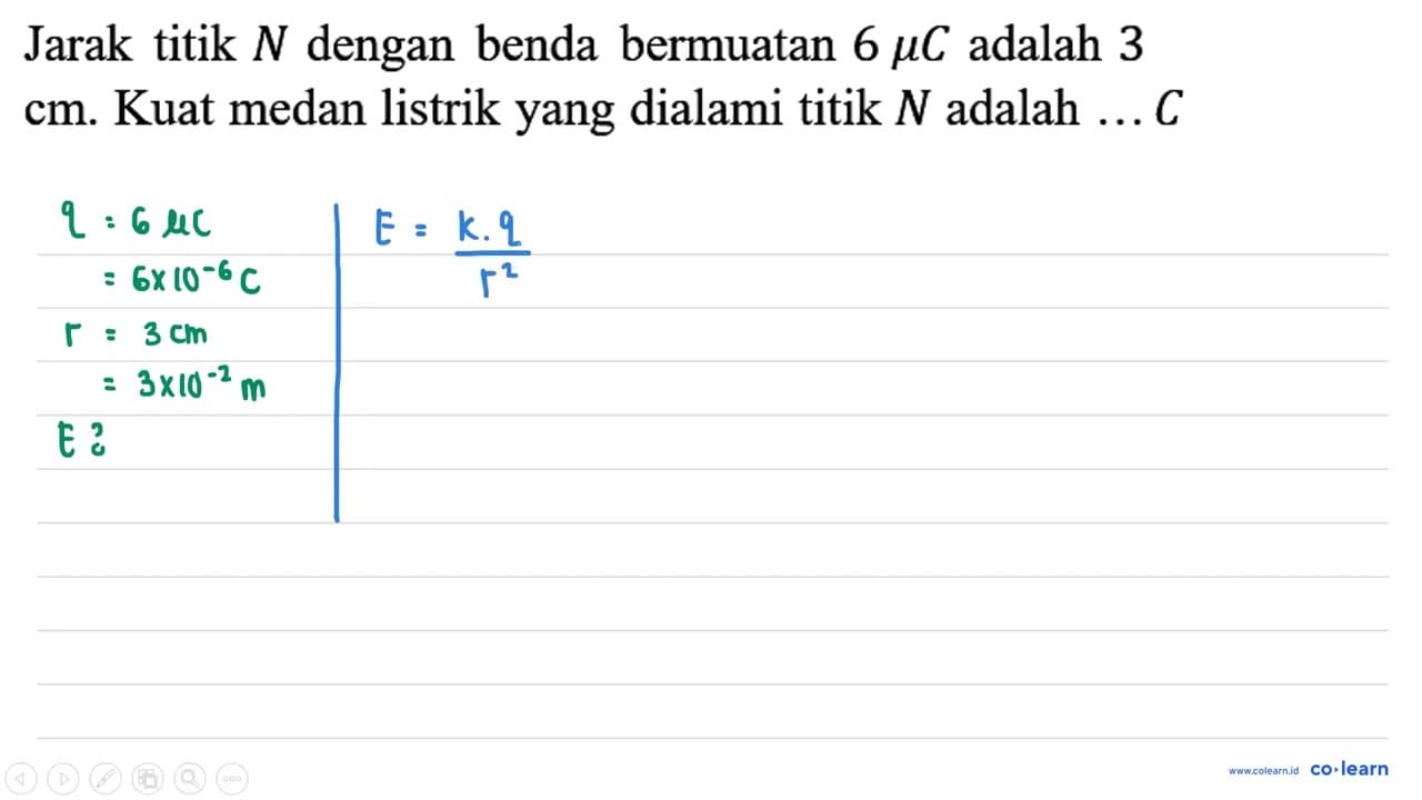 Jarak titik N dengan benda bermuatan 6 mikro C adalah 3 cm.