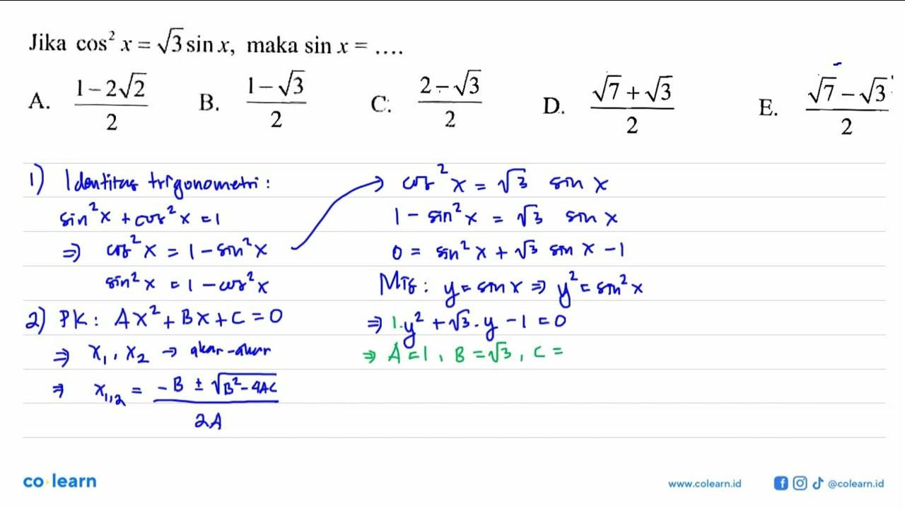 Jika (cos^2) x=akar(3) sin x, maka sin x= ....