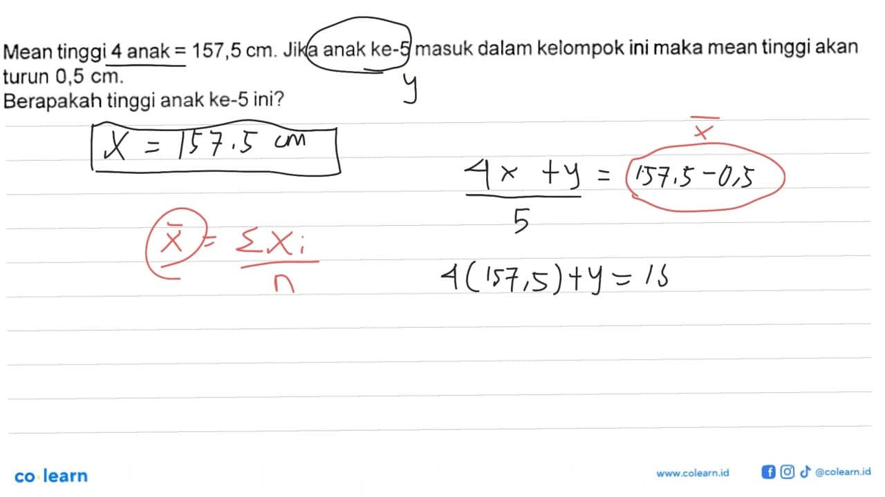 Mean tinggi 4 anak =157,5 cm. Jika anak ke-5 masuk dalam