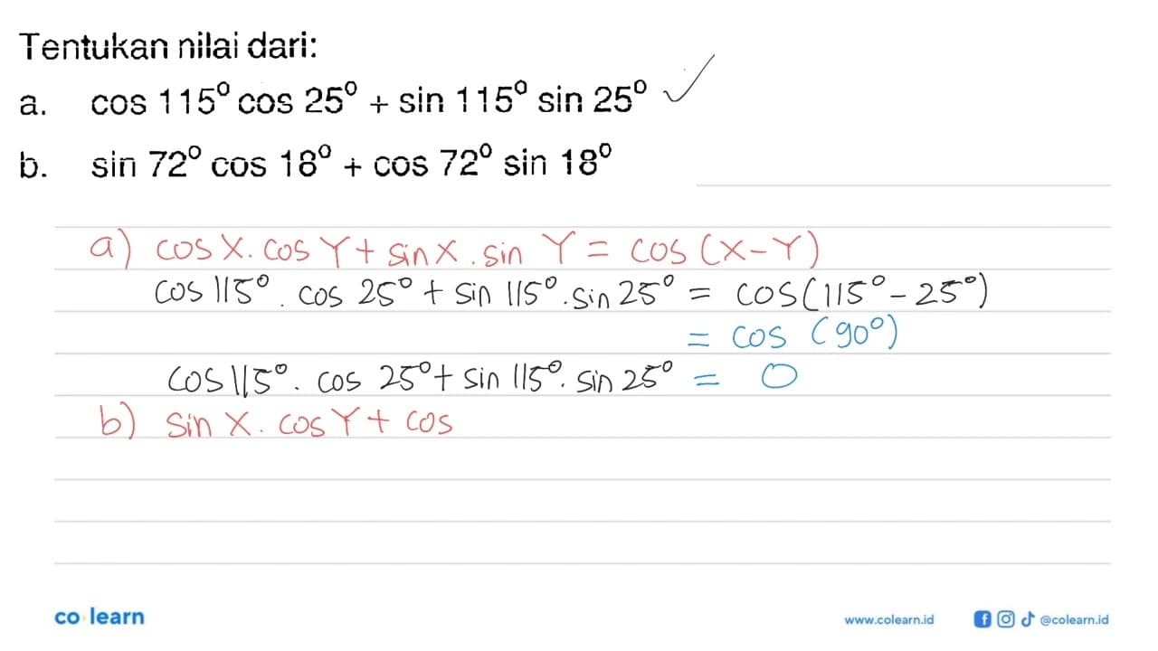 Tentukan nilai dari: a. cos115cos25+sin115sin25 b.