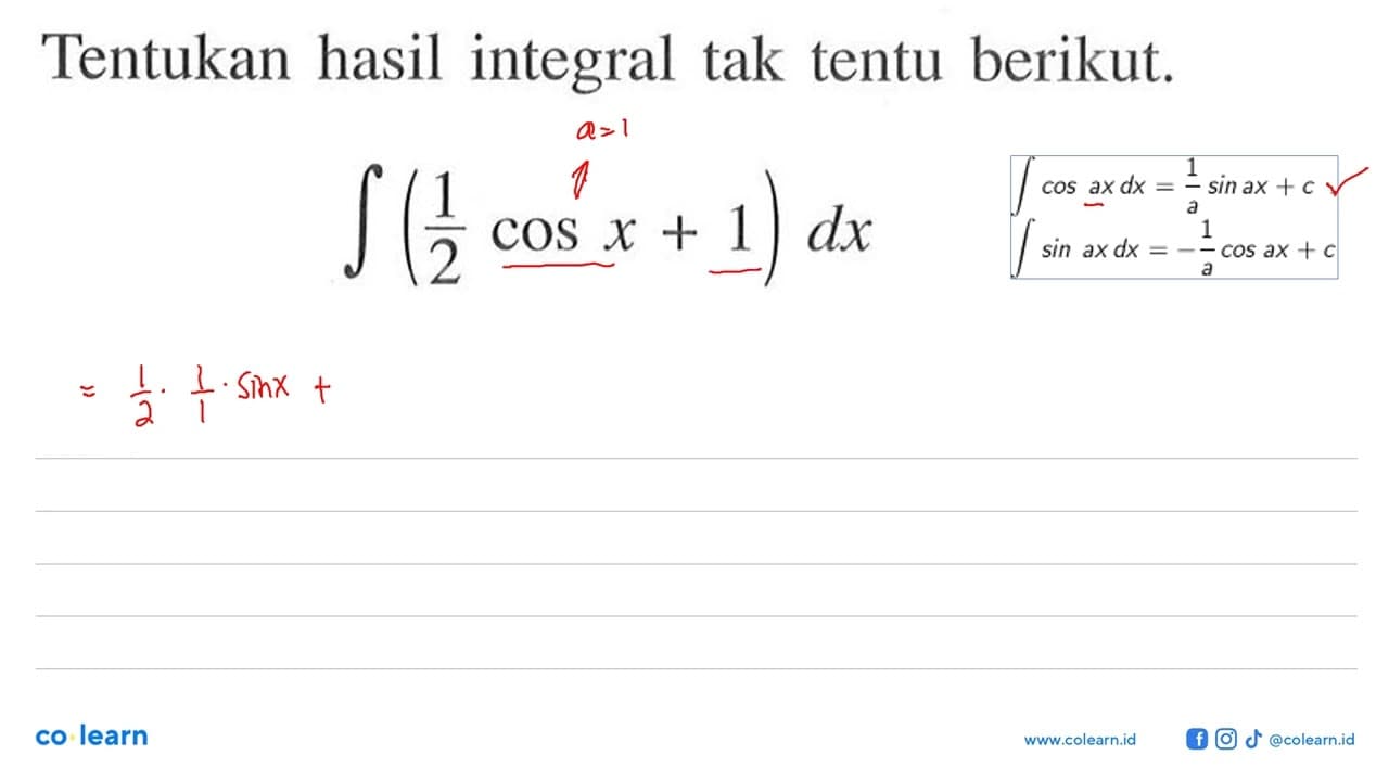 Tentukan hasil integral tak tentu berikut.integral(1/2 cos