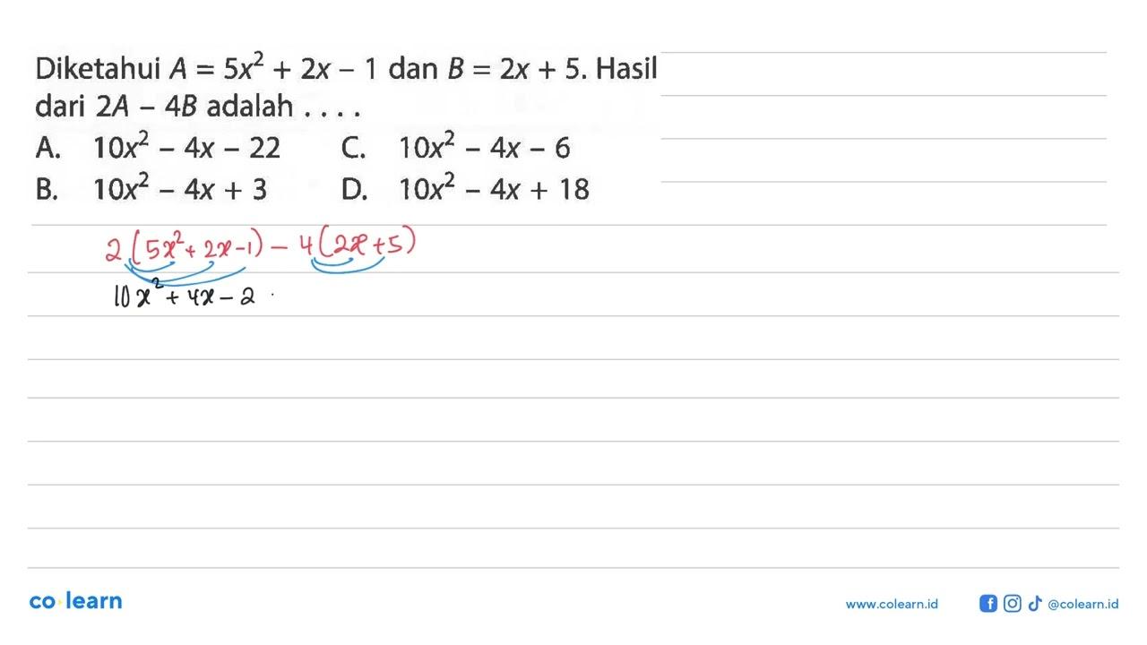 Diketahui A = 5x^2 + 2x - 1 dan B = 2x + 5. Hasil dari 2A -