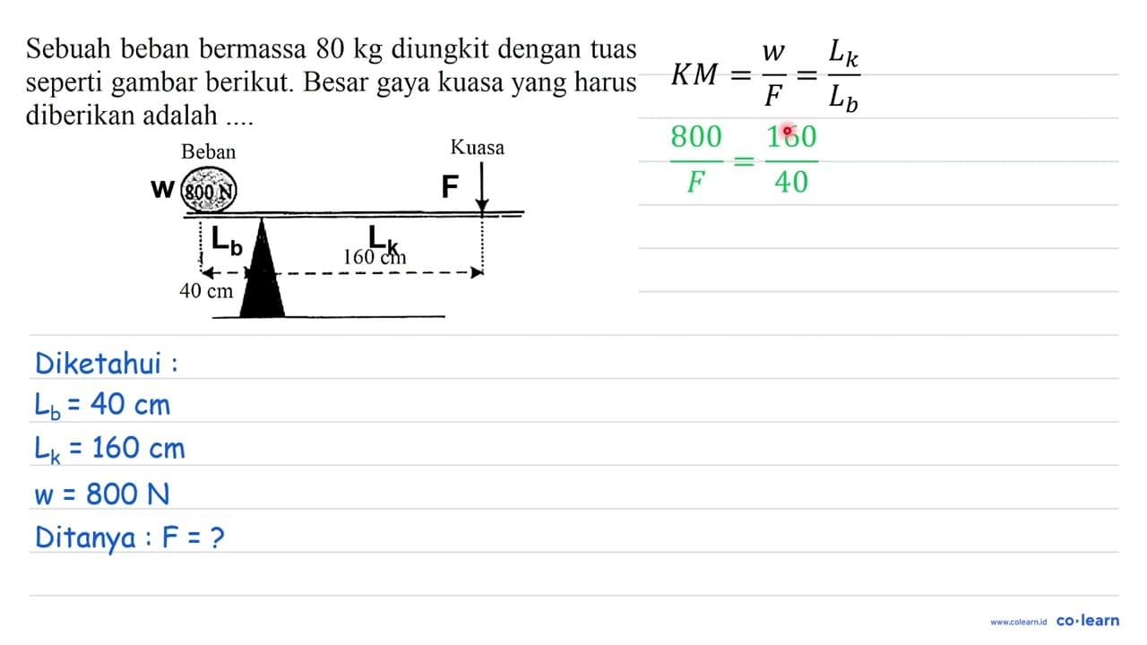 Sebuah beban bermassa 80 kg diungkit dengan tuas seperti