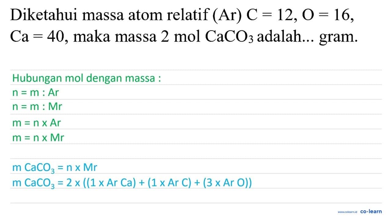 Diketahui massa atom relatif (Ar) C=12, O=16 , Ca=40 , maka