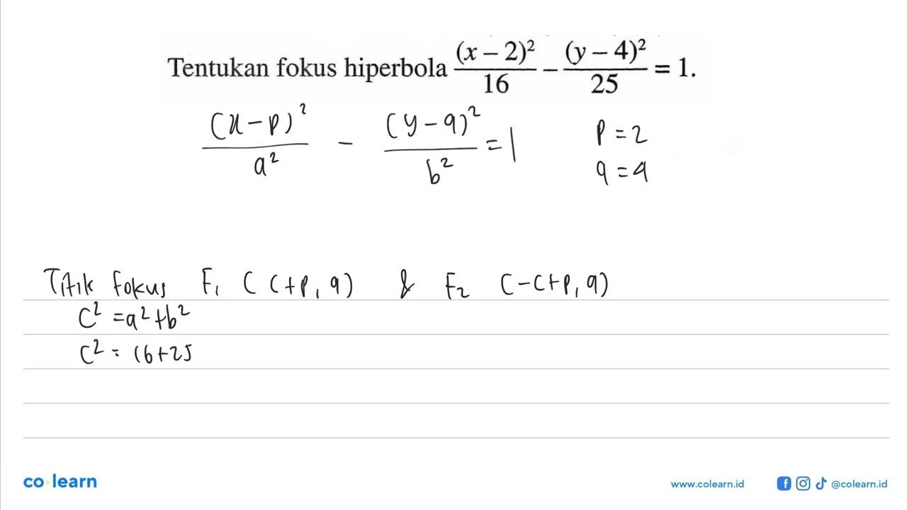 Tentukan fokus hiperbola (x-2)^2/16-(y-4)^2/25=1