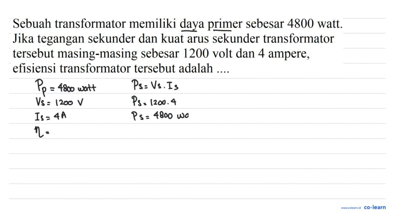 Sebuah transformator memiliki daya primer sebesar 4800